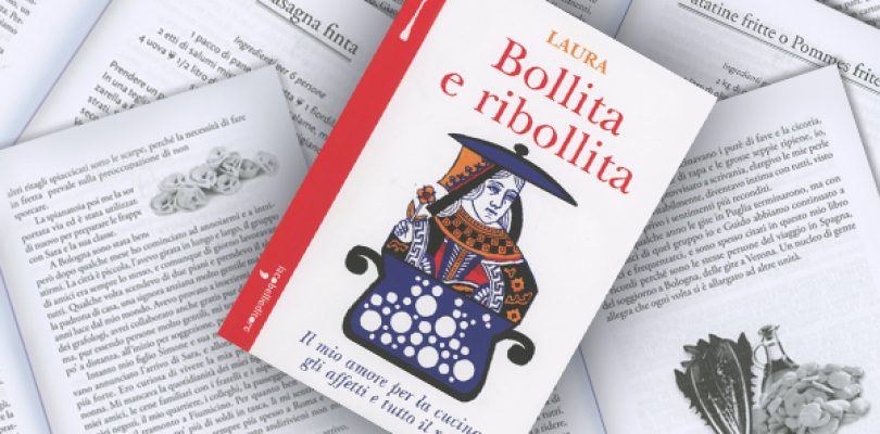 Bollita e ribollita: vita, ricette ed emozioni di Laura