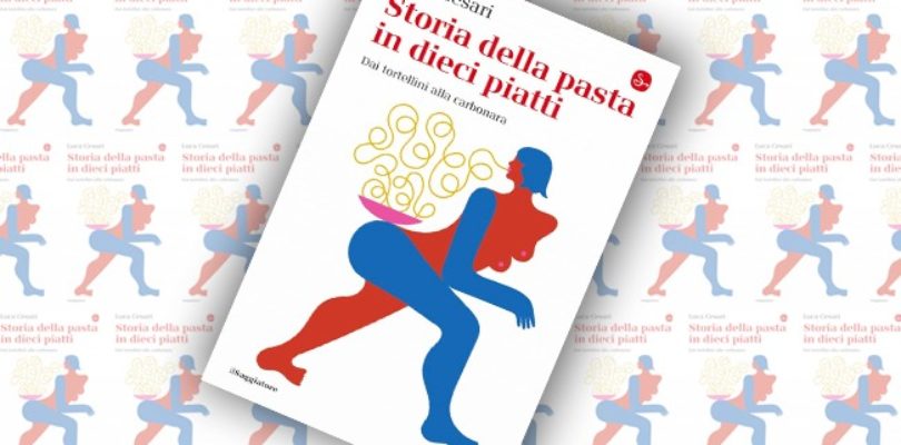 Storia della pasta in dieci piatti