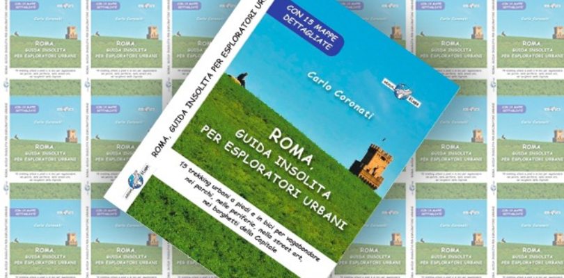 Roma, Guida insolita per esploratori urbani